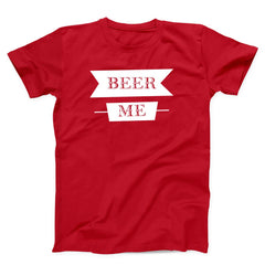 Beer Me Unisex T-Shirt