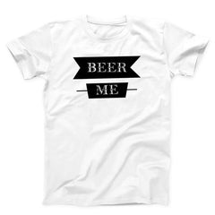 Beer Me Unisex T-Shirt