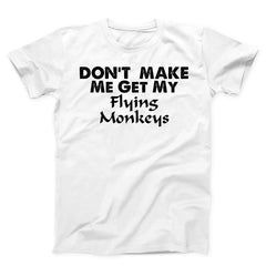 Don't Make Me Gate My Flying Monkeys Unisex T-Shirt