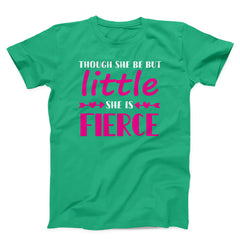 Though She Be But Litter She is Fierce Unisex T-shirt