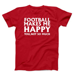 Football Makes Me Happy Unisex T-Shirt