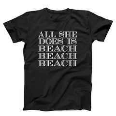 All She Does Is Beach Beach Beach Unisex T-Shirt