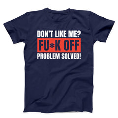 Don't Like Me Fuck Off Problem Solved Unisex T-shirt