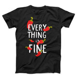 Evertyhing Is Fine Unisex T-shirt - ZKGEAR