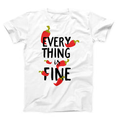 Evertyhing Is Fine Unisex T-shirt - ZKGEAR