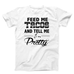 Feed Me Tacos Unisex T-Shirt