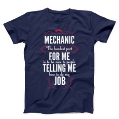 Funny Mechanic The Hardest Part For Me Sarcastic Workwear Unisex T-Shirt