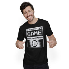 I Paused My Game to Come Here Unisex T-shirt