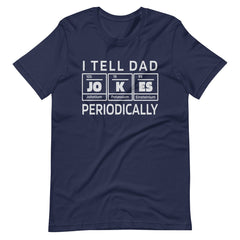 I Tell Dad Jokes Periodically Funny Unisex T-Shirt