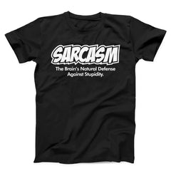 Sarcasm The Brain Natural Defense Against Stupidity Unisex