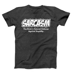 Sarcasm The Brain Natural Defense Against Stupidity Unisex