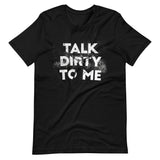Talk Dirty To Me Unisex T-shirt - ZKGEAR