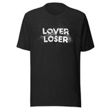 Lover Loser Unisex T-shirt - ZKGEAR