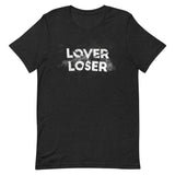Lover Loser Unisex T-shirt - ZKGEAR