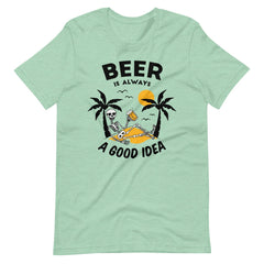 Beer Is Always A Good Idea Unisex T-shirt - ZKGEAR