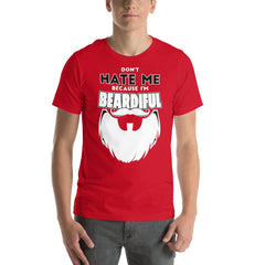 Don't Hate Me Because I Am Beardiful T-shirt