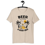 Beer Is Always A Good Idea Unisex T-shirt - ZKGEAR