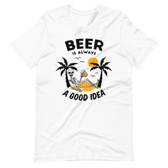 Beer Is Always A Good Idea Unisex T-shirt - ZKGEAR