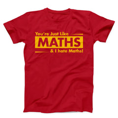 You Are Just Like Maths & I Hate Maths Unisex T-Shirt